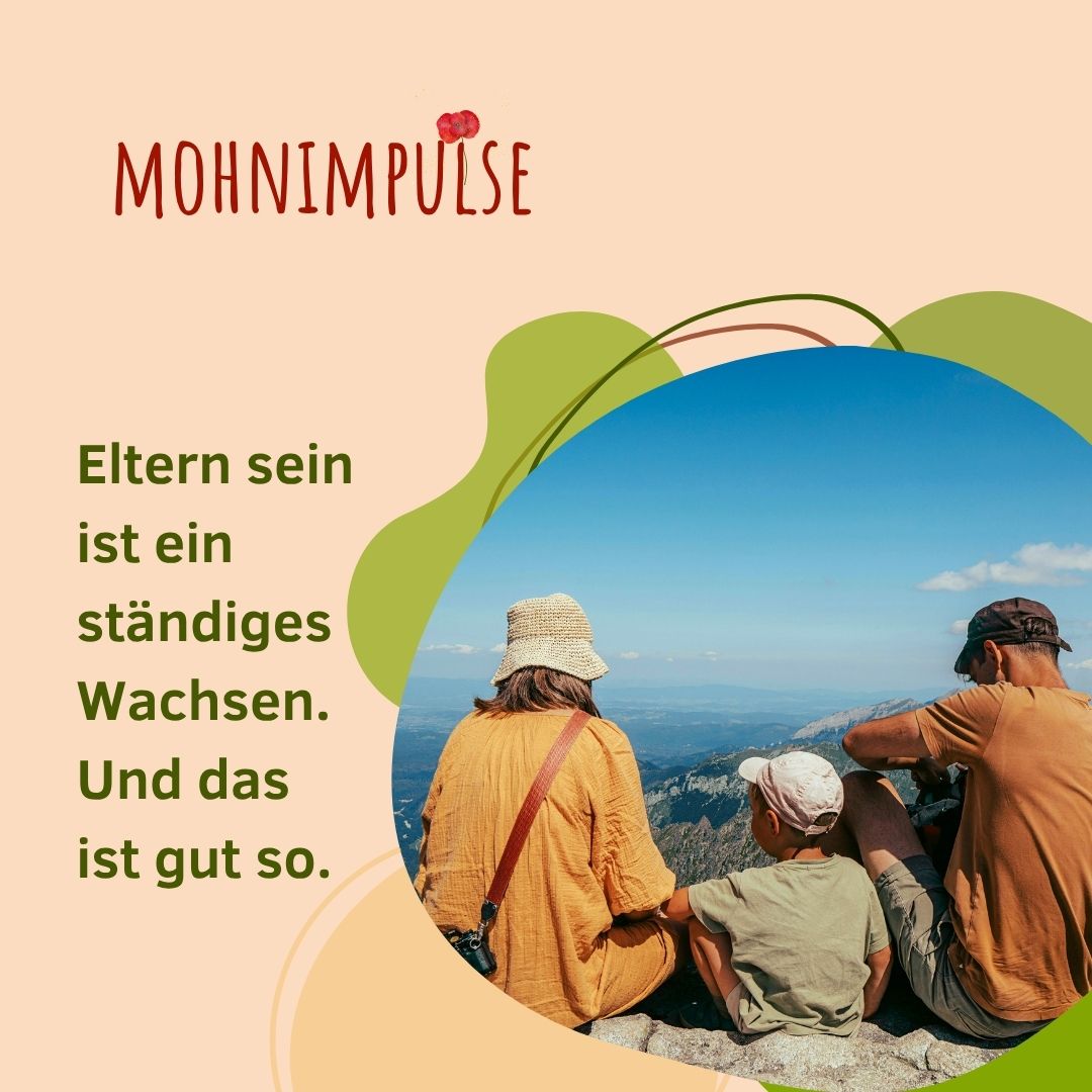 Elternsein ist ein ständiges Wachsen. Und das ist gut so.